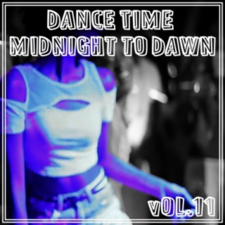 Dance Time Midnight To Dawn, Vol. 11