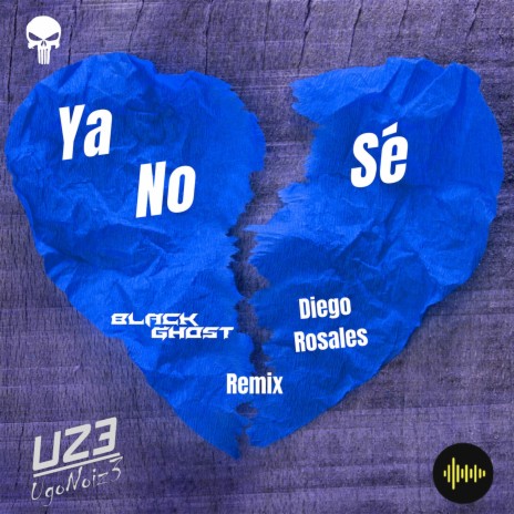 Ya No Sé (Remix) ft. Diego Rosales & UgoNoiz3 | Boomplay Music