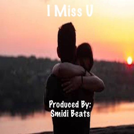 I Miss U | Boomplay Music