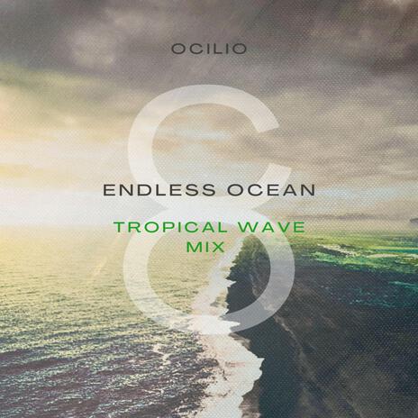 Endless Ocean (Tropical Wave Mix) | Boomplay Music