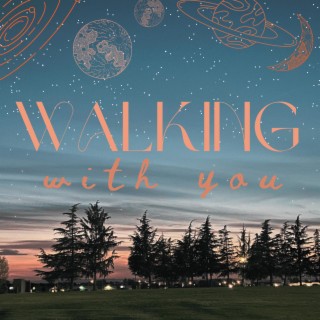 Walking With You