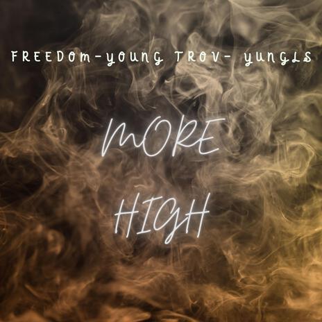 More High ft. Young Trov & Freedom | Boomplay Music