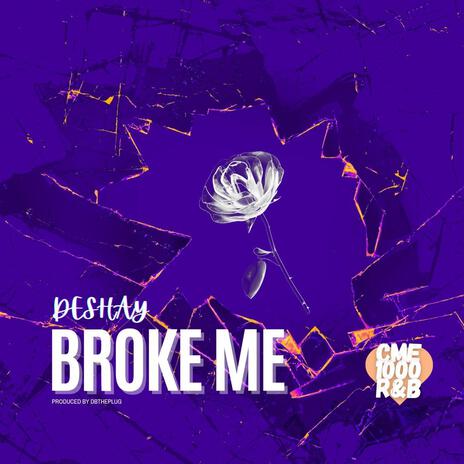 Broke Me | Boomplay Music