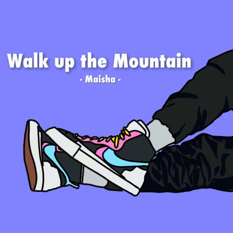 Walk up the Mountain | Boomplay Music