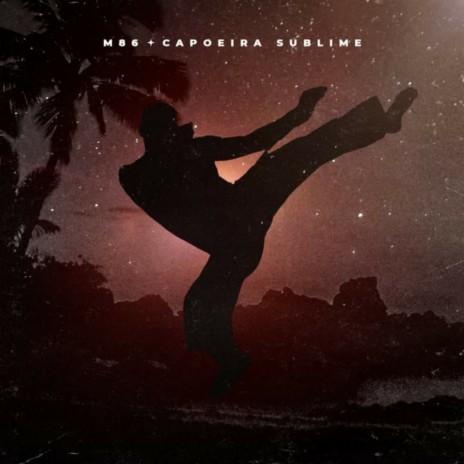 M86- Capoeira Sublime | Boomplay Music