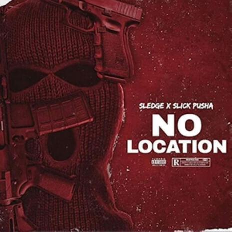 No Location ft. Slick Pusha | Boomplay Music