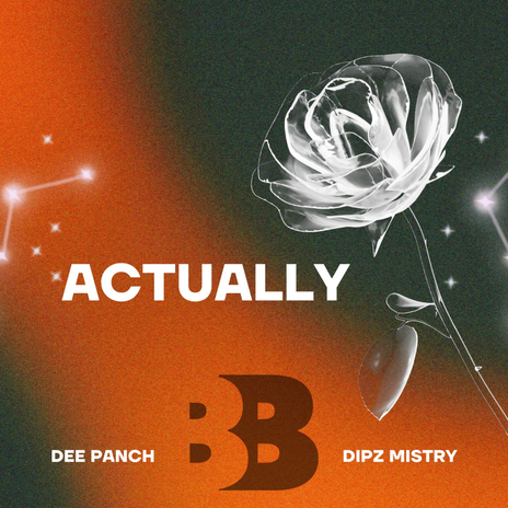Actually ft. DIPZ MISTRY | Boomplay Music