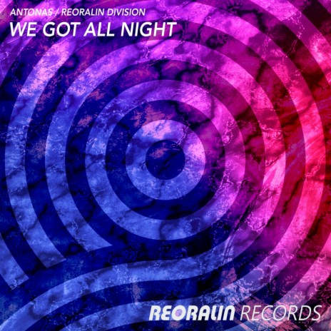 We Got All Night ft. Reoralin Division