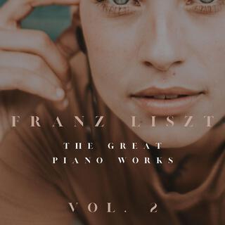 Franz Liszt: The Great Piano Works, Vol. 2