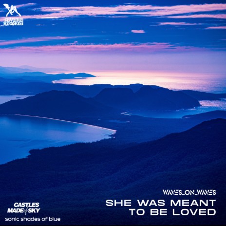 She Was Meant To Be Loved ft. Castles Made Of Sky & Sonic Shades Of Blue | Boomplay Music