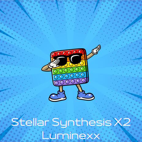 Stellar Synthesis X2 | Boomplay Music