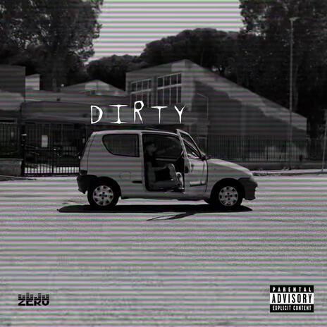 DIRTY (Freestyle) ft. Zero | Boomplay Music