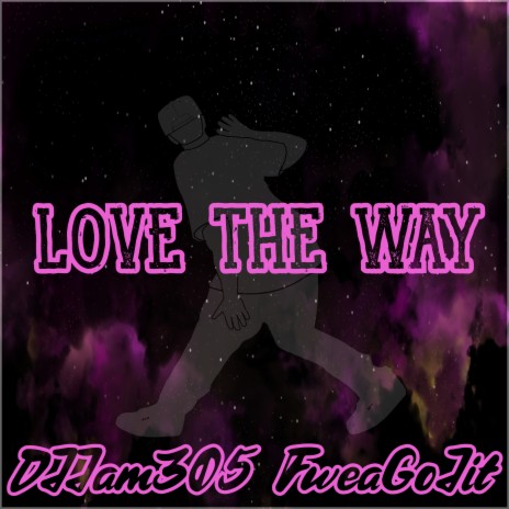 Love the Way ft. FweaGoJit | Boomplay Music