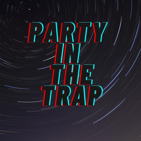 Party In The Trap