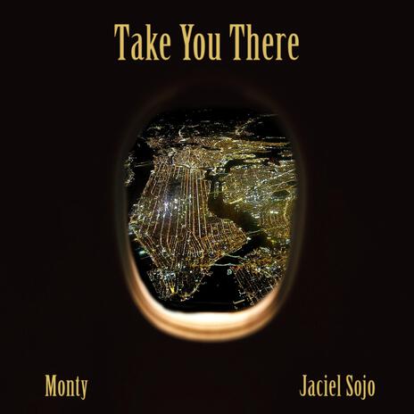 Take You There ft. Jaciel Sojo | Boomplay Music