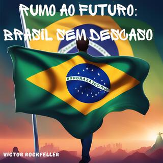 Rumo ao Futuro: Brasil Sem Descaso