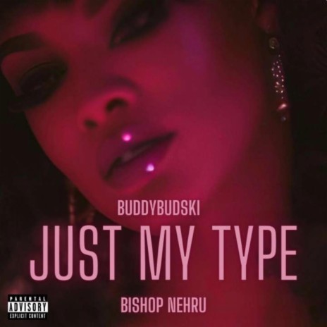 Just My Type ft. Bishop Nehru | Boomplay Music