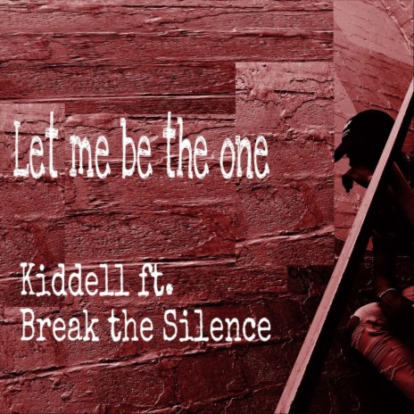 Let Me Be the One (feat. Break the Silence) | Boomplay Music