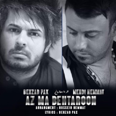 Az Ma Behtaroon (feat. Mehdi Hemmat) | Boomplay Music