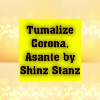 Tumalize Corona, Asante