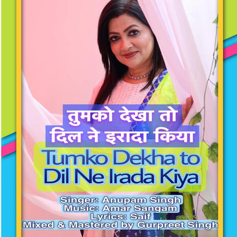 Tumko Dekha To Dil Ne Irada Kiya | Boomplay Music