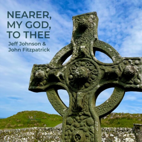 Nearer, My God, To Thee ft. John Fitzpatrick | Boomplay Music