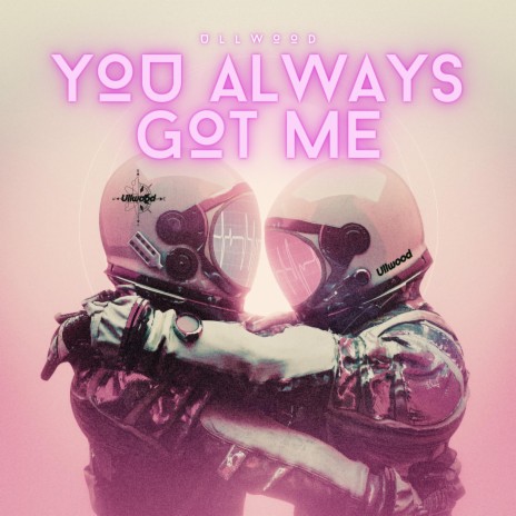 You Always Got Me | Boomplay Music