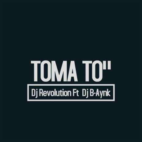 Toma To ft. Dj B-aynk
