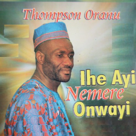 Ihe Ayi Nemere Onwayi | Boomplay Music