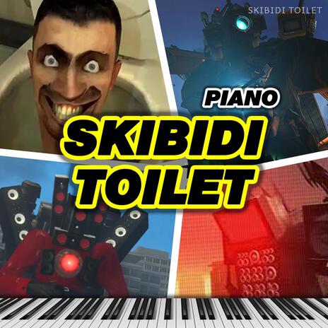 Skibidi Toilet Piano | Boomplay Music