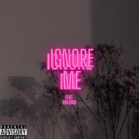 Ignore me (feat. Vxlious) | Boomplay Music