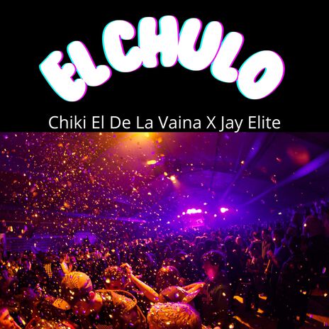 El Chulo ft. Jay Elite | Boomplay Music