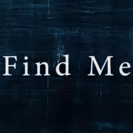 Find Me | Boomplay Music