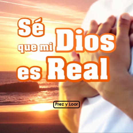 Sé que mi Dios es Real | Boomplay Music