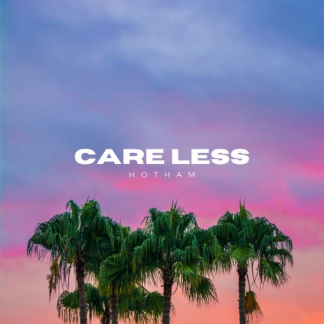 Care Less | Boomplay Music