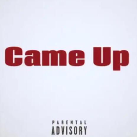 (Came Up) | Boomplay Music