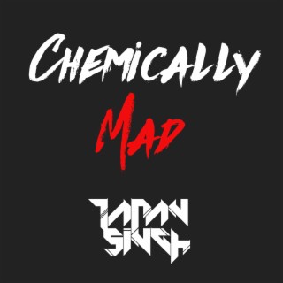 Chemically Mad
