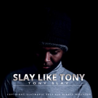 SLAY LIKE TONY
