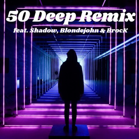 50 Deep (Remix) [feat. Shadow, Blondejohn & BrocK] | Boomplay Music