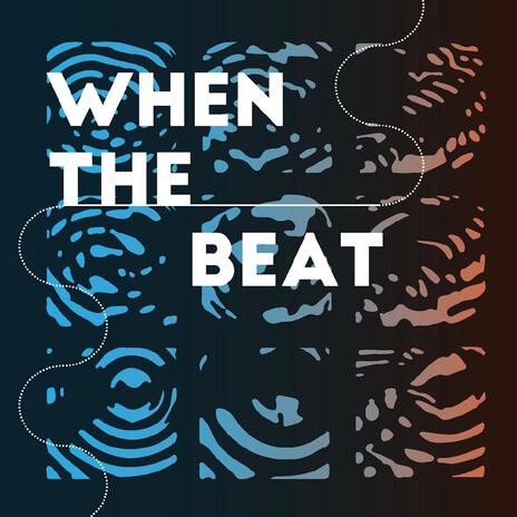 When The Beat | Boomplay Music