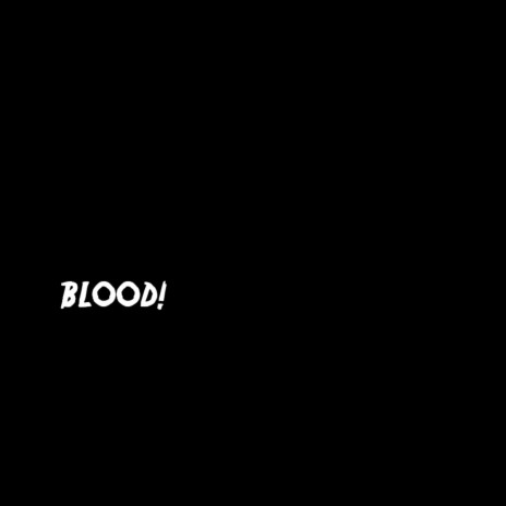 BLOOD ! | Boomplay Music