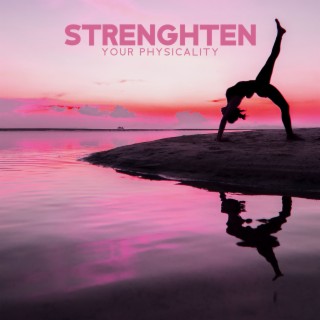 Strenghten Your Physicality: Music for Yoga Workout