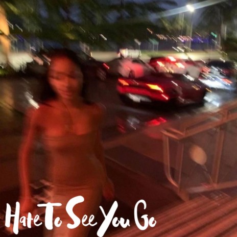 Hate To See You Go | Boomplay Music