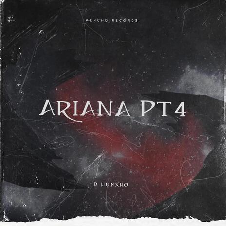 Ariana Pt4 | Boomplay Music