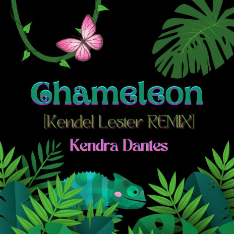 Chameleon (Kendel Lester Remix) ft. Kendel Lester | Boomplay Music
