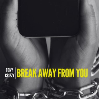 Break Away From You