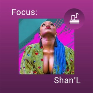 Focus: Shan'L