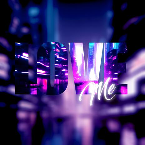 Love Me | Boomplay Music