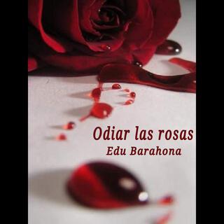 Odiar las rosas