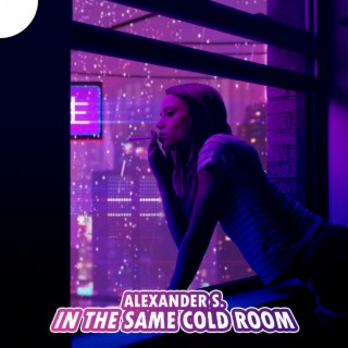 In the Same Cold Room